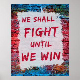 Poster We Shall Fight Until We Win! Protest Sign