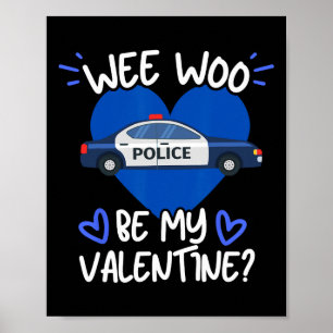 Poster Wee Woo Be My Valentine Police Car Officer Law Enf