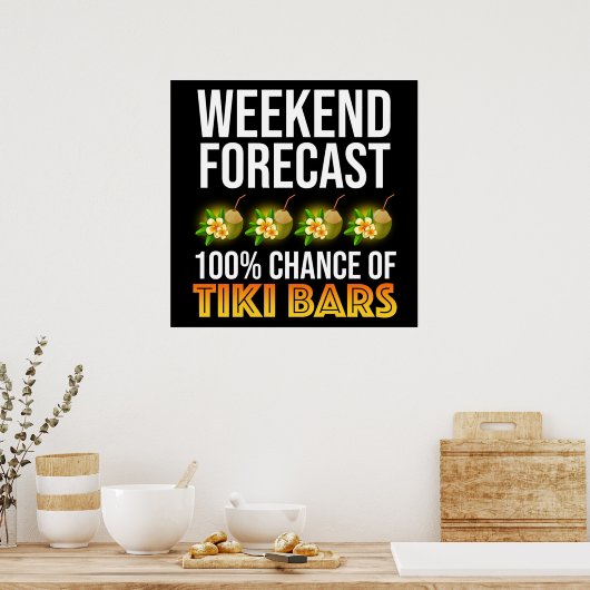 Poster Weekend Forecast - 100% Chance of Tiki Bars (Cuisine)