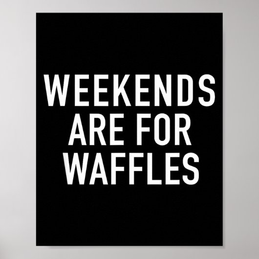 Poster Weekends Are For Waffles - Pular Funny Food Quote  (Devant)