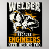 Poster Welder Because Engineers Need Heroes Too Funny Wel (Devant)