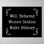 Poster Well Behaved Women Seldom Make History (Devant)