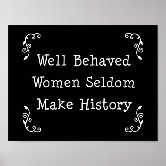 Poster Well Behaved Women Seldom Make History (Devant)