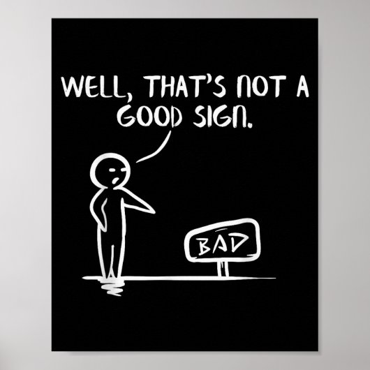 Poster Well Thats Not A Good Sign Shirt Funny Slogan Meme (Devant)
