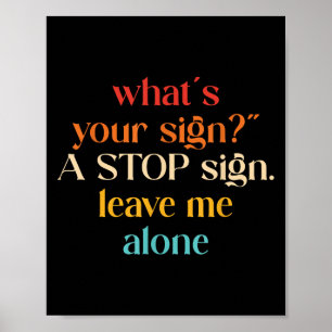 Poster "What' ; s Your Sign_" ; A Stop Sign. Laisse