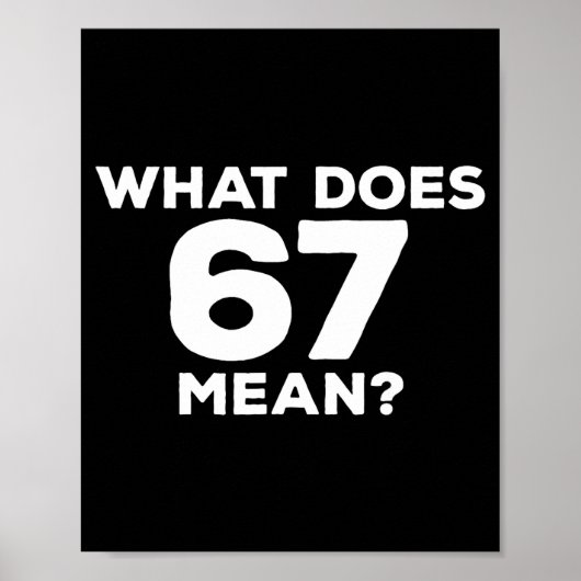 Poster What Does 67 Mean Funny Six Seven Meme  (Devant)