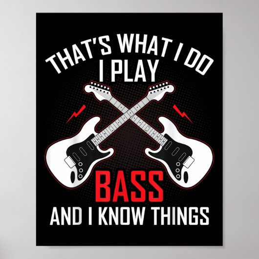 Poster What I Do I Play B And I Know Things B Guitarist  (Devant)