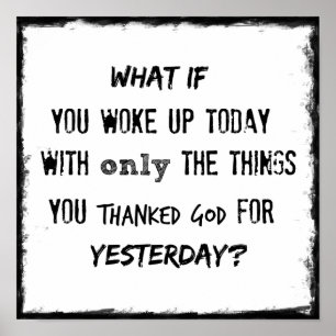 Poster What if you woke up today with only Quote Question
