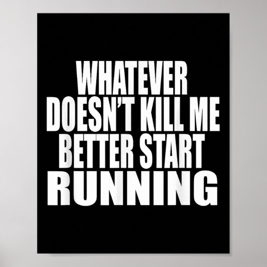 Poster Whatever Doesn't Kill Me Better Start Running Moti (Devant)