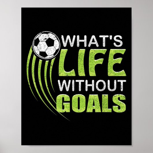 Poster What's Life Without Goals Soccer Football  (Devant)