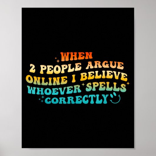 Poster When 2 People Argue Online, I Believe Wcute Ss Cut (Devant)