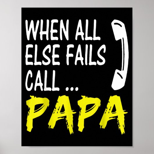Poster When All Else Fails Call Papa Funny Quote  (Devant)