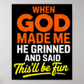 Poster When God Made Me He Grinned And Said Funny  (Devant)