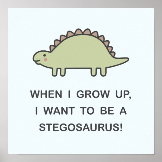 Poster When I Grow Up, I Want To Be A Stegosaure ! (Devant)
