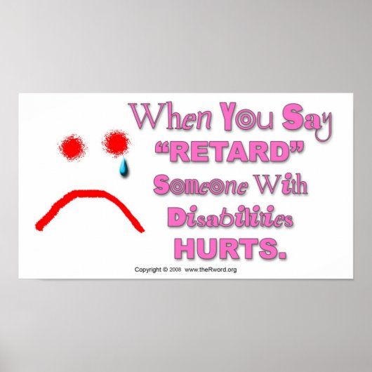 Poster - When You Say "Retard" Someone Hurts (Devant)