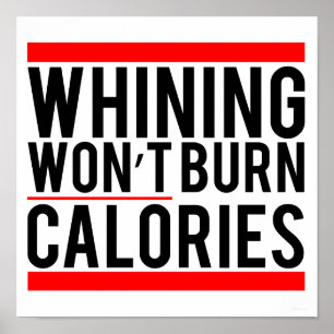 Poster Whining ne brûlera pas de calories