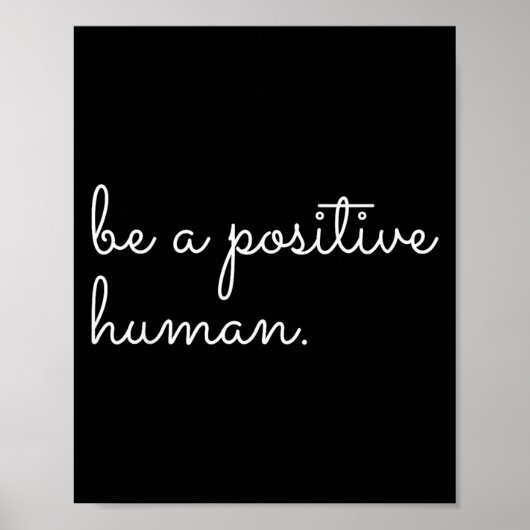 Poster White Be A Sitive Human Motivational Insrational Q (Devant)