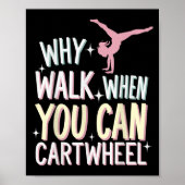 Poster Why Walk When You Can Cartwheel  (Devant)