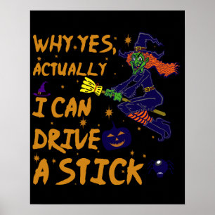 Poster Why yes Actually I Can Drive A Stick Funny Witch