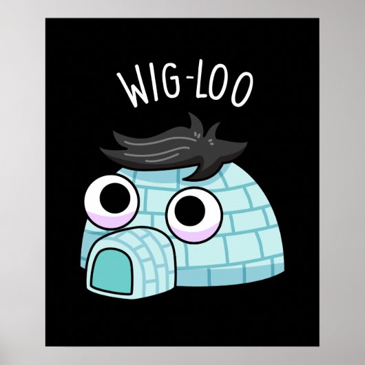 Poster Wig-loo Igloo Drôle de Calembour Fond Sombre (Devant)
