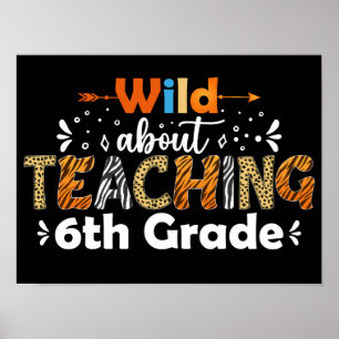 Poster Wild About Enseignement 6e année Funny Enseignant 
