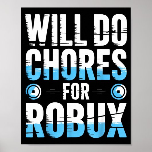 Poster Will Do Chores For Robux Funny Gamer Video Game No (Devant)