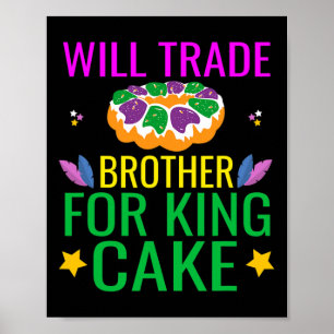 Poster Will Trade Brother Pour King Cake Funny Mardi Gras