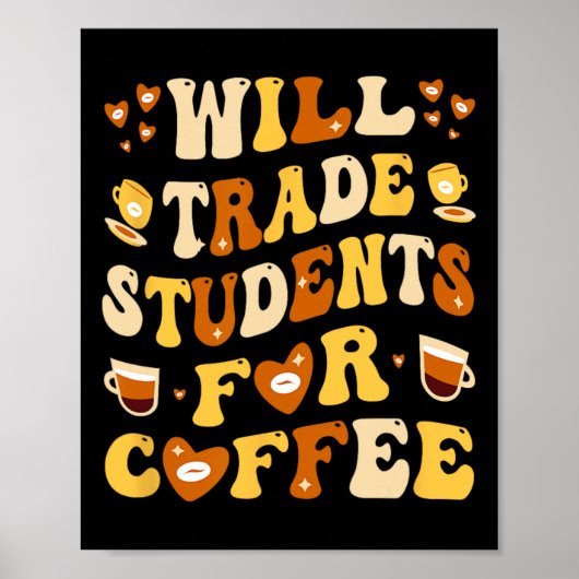 Poster Will Trade My Students For Coffee Teacher Valentin (Devant)