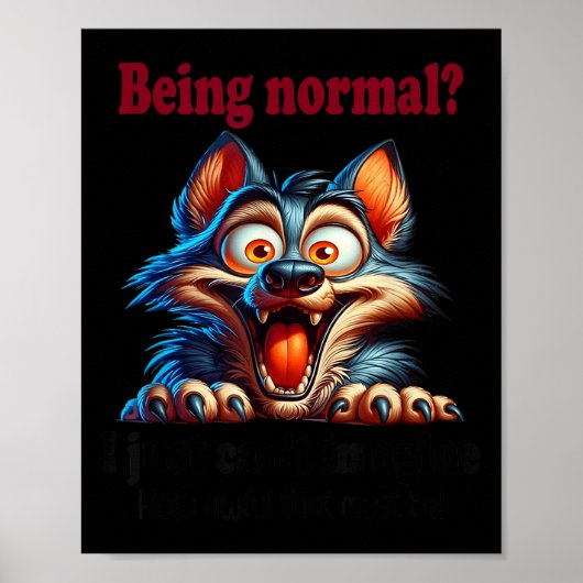 Poster Wolf Being Normal I Just Can’t Imagine How Awful T (Devant)