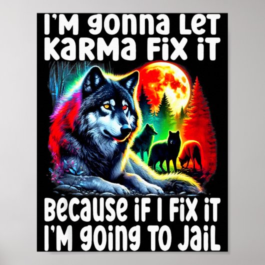Poster Wolf I'm Gonna Let Karma Fix It Cause If I Fix It (Devant)