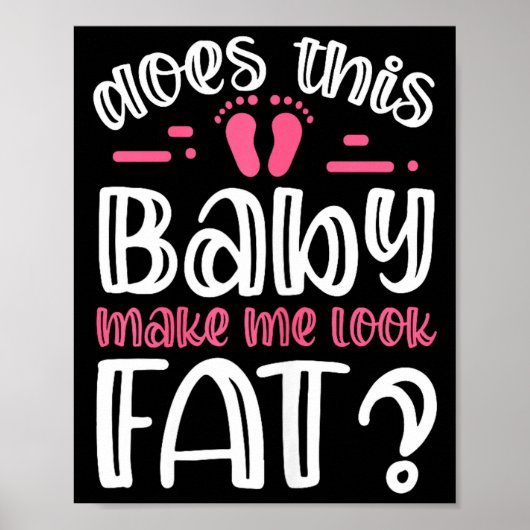 Poster Womens Does This Baby Makes Me Look Fat_ I Funny N (Devant)