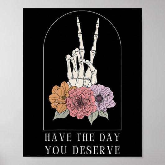 Poster Womens Funny Sarcastic Have The Day You Deserve Mo (Devant)