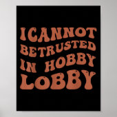 Poster Womens I Cannot Be Trusted In Hobby Lobby  (Devant)