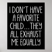Poster Womens I Don't A Have Favorite Child They All Exha (Devant)
