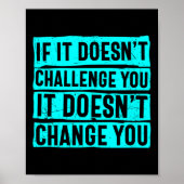 Poster Womens If It Doesn't Challenge You Doesn't Change  (Devant)