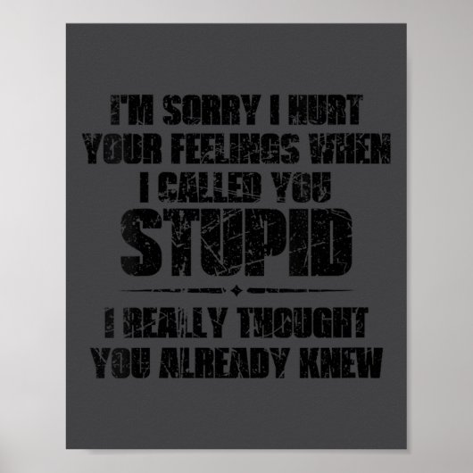 Poster Womens I'm Sorry I Hurt Your Feelings When I Calle (Devant)