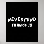 Poster Womens Never Mind I’ll Handle It Funny Sarcastic M (Devant)