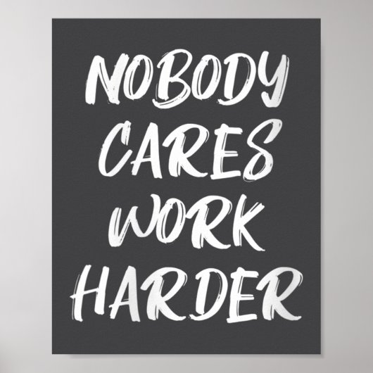 Poster Womens Nobody Cares Work Harder Sarcastic Motivati (Devant)
