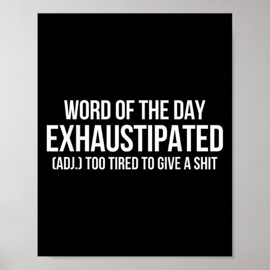 Poster Word Of The Day Exhaustipated Adj Too Tired To Giv (Devant)