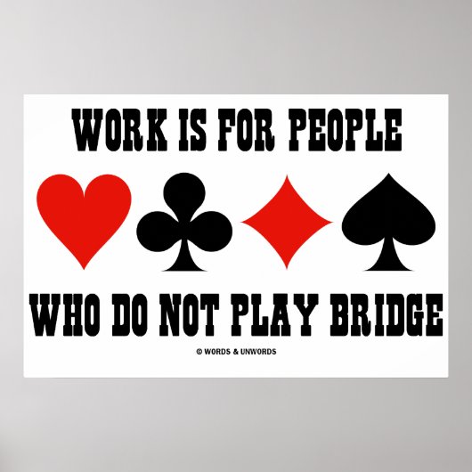 Poster Work Is For People Who Do Not Play Bridge (Devant)