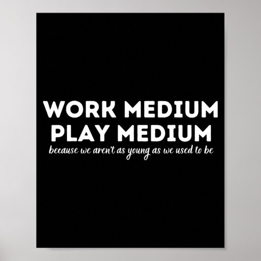 Poster Work Medium Play Medium Funny Millennial Too Old (Devant)