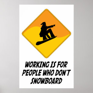 Poster Working Is For People Who Don't Snowboard