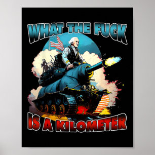 Poster Wtf What The Is A Kilometer George Washington Juil