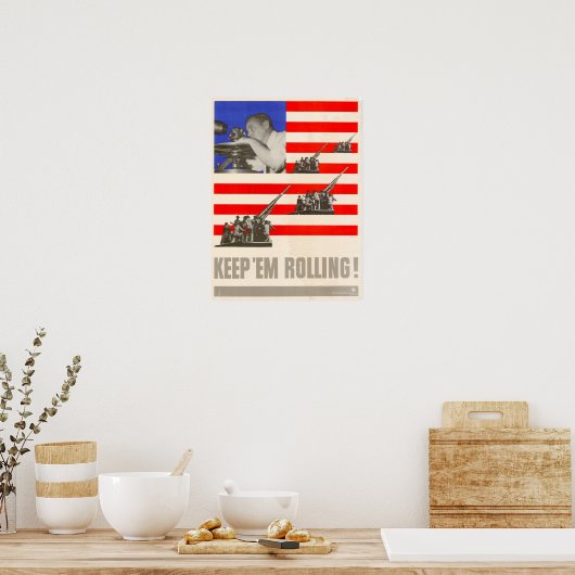Poster WWII Keep 'Em Rolling! (Cuisine)