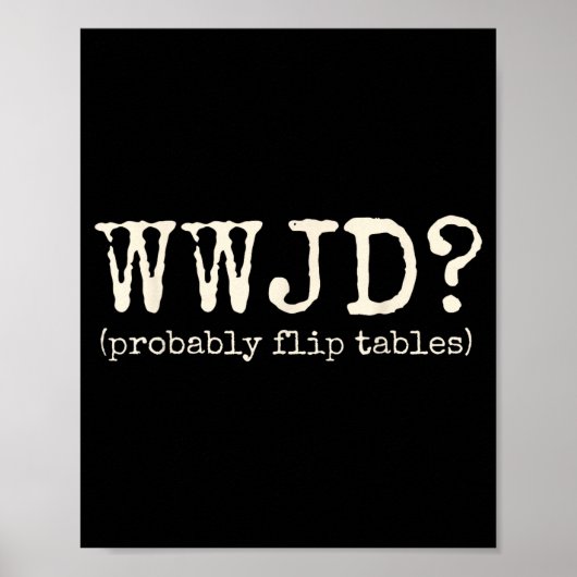 Poster Wwjd Retournerait Probablement Les Tables Drôle Ch (Devant)