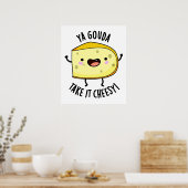 Poster Ya Gouda Prenez-Le Cheesy Funny Cheese Pun (Cuisine)