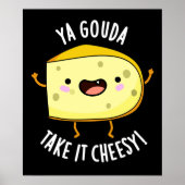 Poster Ya Gouda Prenez-Le Cheesy Funny Cheese Pun Dark BG (Devant)