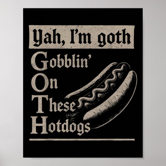 Poster Yah Im Goth Gobblin Ion Ces Amateurs De Hotdogs Dr (Devant)