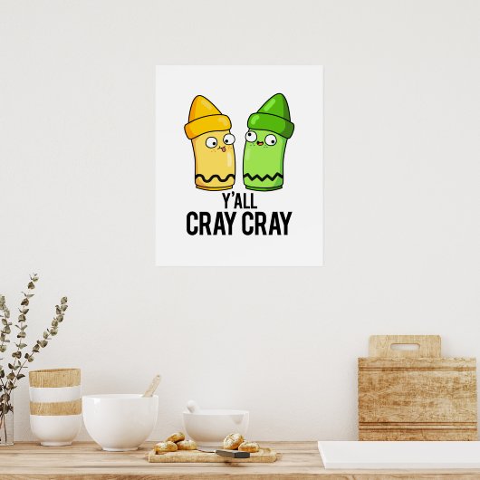 Poster Yall Cray Cray Funny Crazy Crayon Pun (Cuisine)