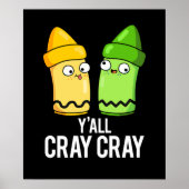 Poster Yall Cray Cray Funny Crazy Crayon Pun Dark BG (Devant)